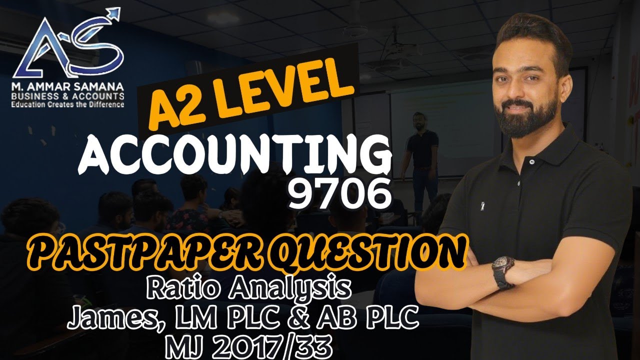 Accounting A2 Class 68 - Ratio analysis Pastpaper question of James, LM PLC & AB PLC MJ 2017/33