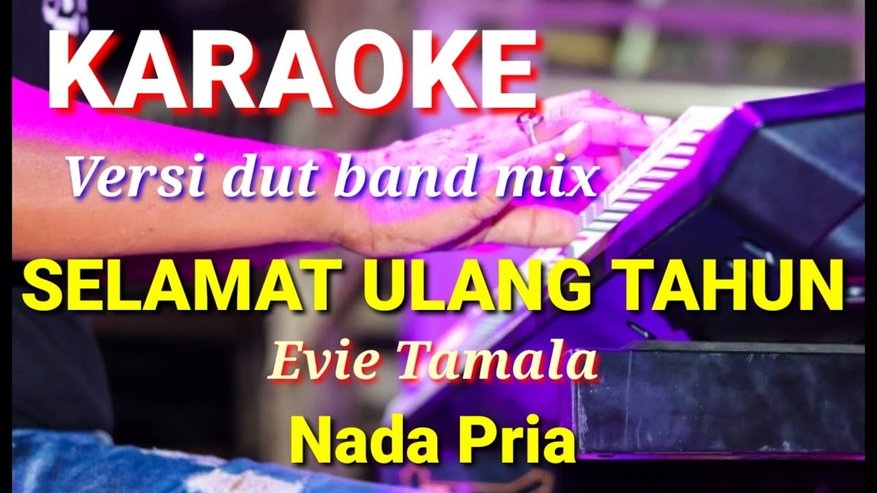 SELAMAT ULANG TAHUN - Evie Tamala | Karaoke nada pria | Lirik