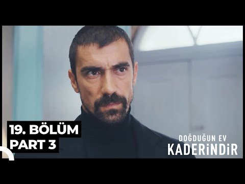 Doğduğun Ev Kaderindir 19. Bölüm Part 3