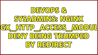 DevOps & SysAdmins: Nginx ngx_http_access_module deny being trumped by redirect