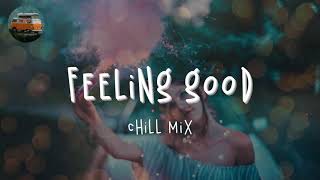 Playlist of songs that'll make you dance ~ Feeling good playlist ~ Chill Vibes