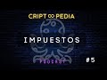 Desentrañando los Impuestos: Del Pasado al Futuro Financiero  | Criptoopedia #5