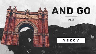 yekov - And Go (Pt.2)