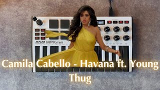Camila Cabello - Havana ft. Young Thug (Instrumental Akai MPK Mini Cover)
