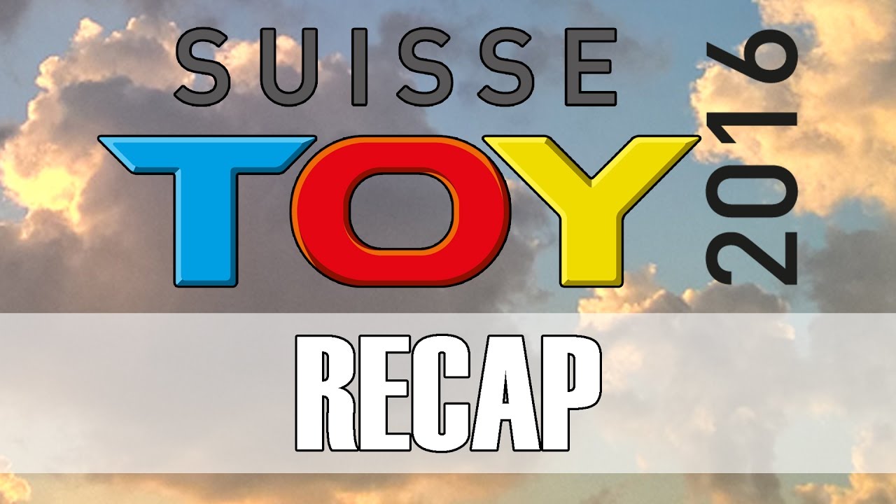 SUISSE TOY 2016 Recap