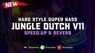 Jungle Dutch V11 ( Speed Up & Reverb ) 🎧