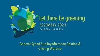 General Synod 2023 / Assembly 2023 livestream — July 2 afternoon session and Closing Worship