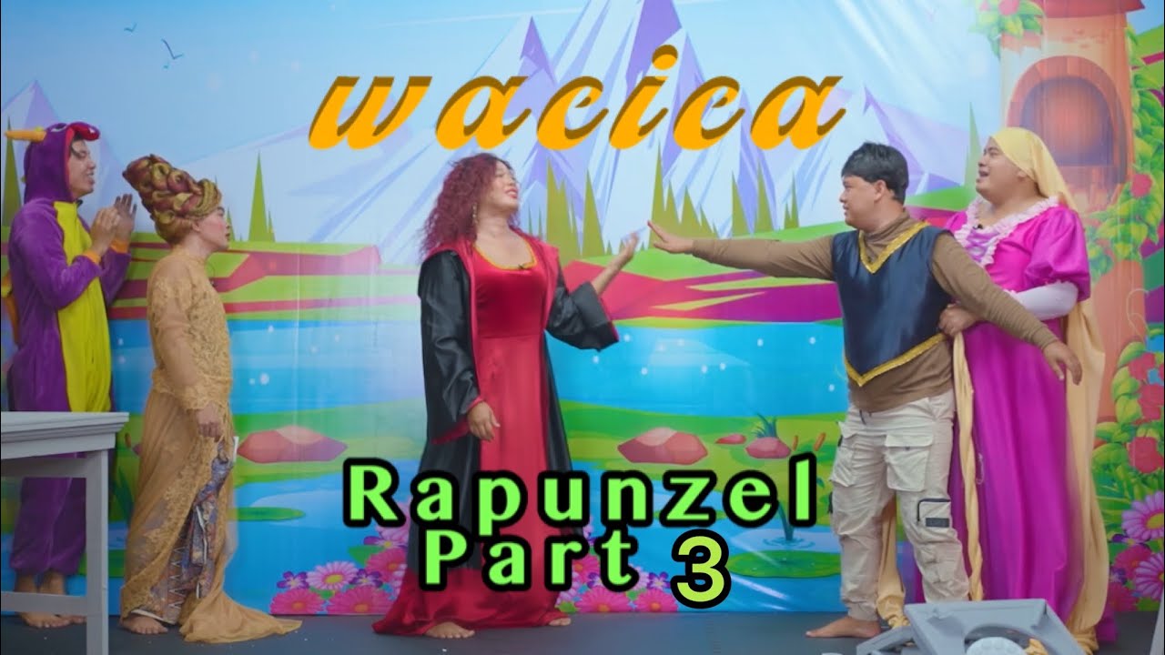 WACICA || RAPUNZEL PART 3 || WARINTIL CERITA CANDA