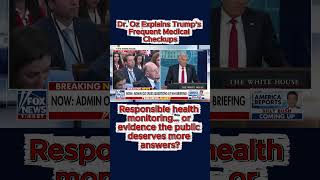 Dr. Oz Explains Trump’s Frequent Medical Checkups 😳🩺 #Breaking