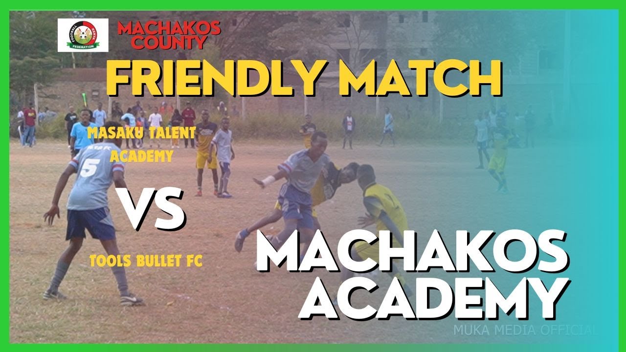 🔴 MACHAKOS TALENT ACADEMY VS TOOLS BULLET FC - YouTube