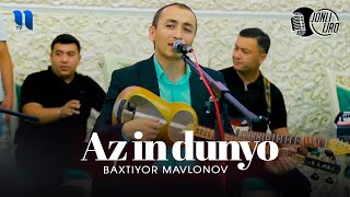 Baxtiyor Mavlonov - Az in dunyo (jonli ijro)