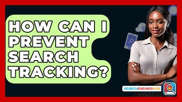 How Can I Prevent Search Tracking? - SearchEnginesHub.com