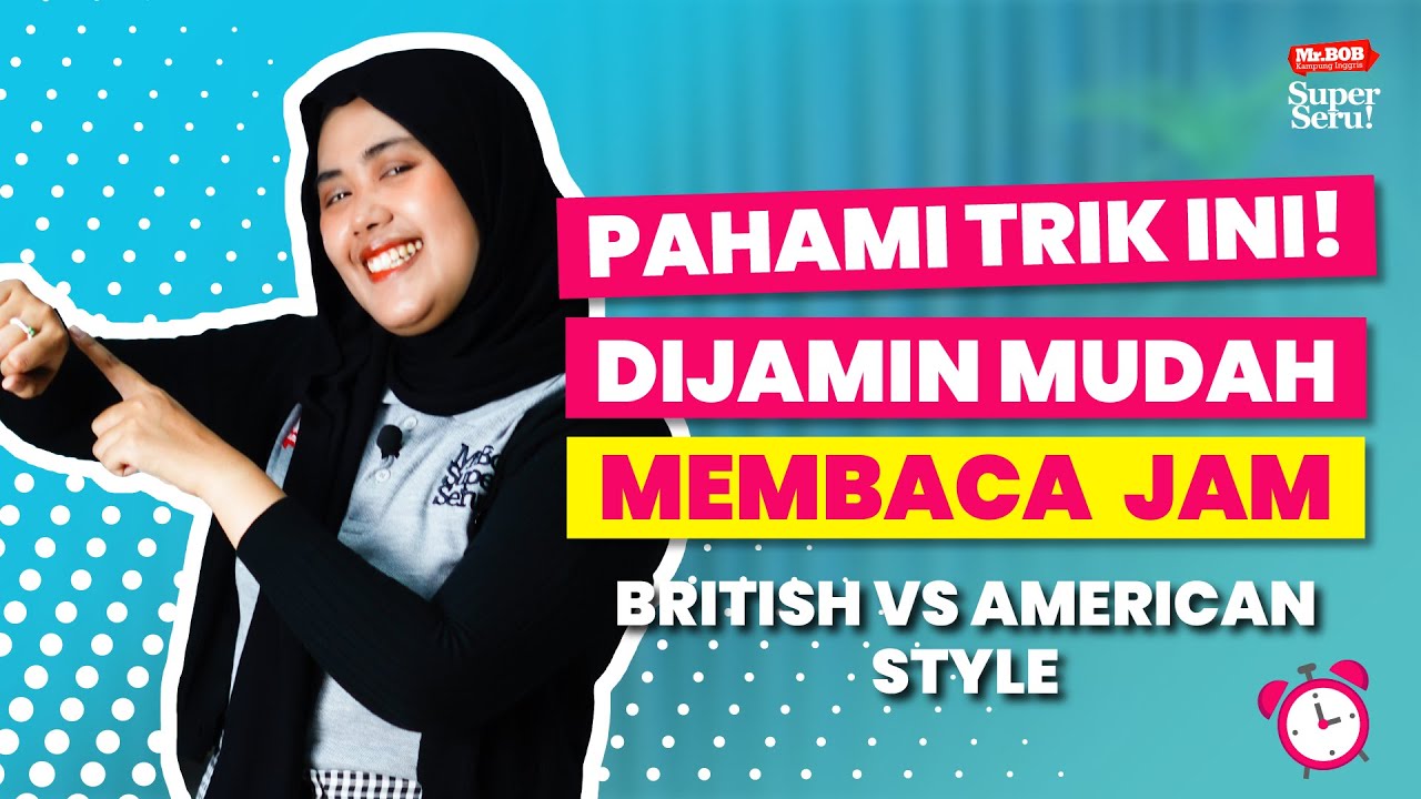 SEMUDAH INI CARA MEMBACA JAM VERSI BRITISH VS AMERICAN STYLE