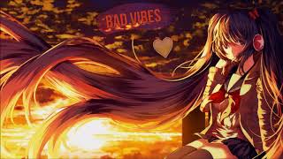 Nightcore - Bad Vibes