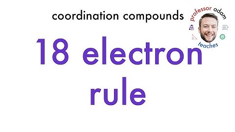 18 Electron Rule - Electron Counting in Coordination Chemistry | Professor Adam Teaches