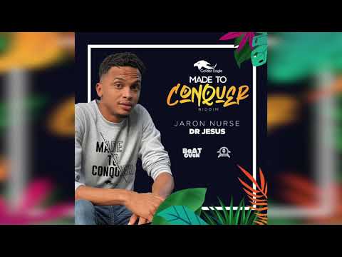 Jaron Nurse - Dr. Jesus (Made to Conquer Riddim)