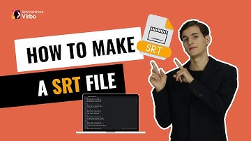 What is an SRT File and How do I Make One?