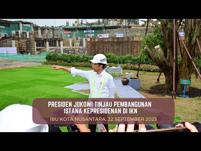 Presiden Jokowi Tinjau Pembangunan Istana Kepresidenan di IKN, 22 September 2023 class=