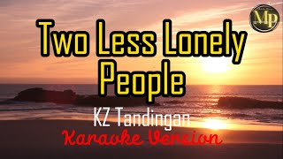 Two Less Lonely People by KZ Tandingan (Karaoke Version)