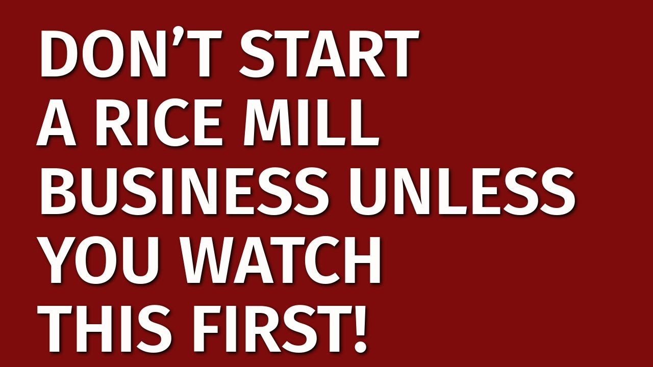 How to Start a Rice Mill Business in 2024 | Free Rice Mill Business Plan Included | Ideas