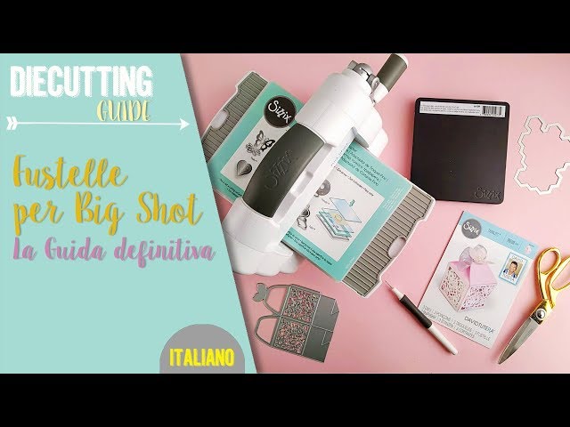 Guida alle fustelle per Big Shot Sizzix  Café Creativo - Idee Fai da te e  Tutorial