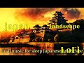japan landscape (No.72) 6 hours of sleep music mix