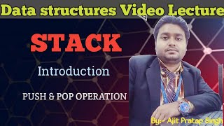 stack I Introduction I Push & Pop Operation Introduction I Lecture-10 I By:- Ajit Pratap Singh