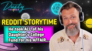 Reddit is LOSING IT over this... Her Dad GAVE HER COLLEGE FUND TO HIS AFFAIR PARTNER! (CRAZY STORY)