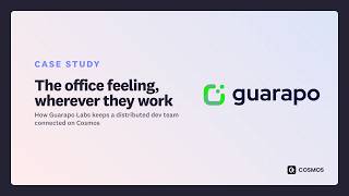 How a Distributed Dev Team Rebuilt Its Office Feeling on Cosmos | Guarapo Labs Case Study