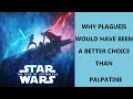 Why DARTH PLAGUEIS would have been a better villain than Palpatine
