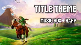 Title Theme The Legend Of Zelda - Ocarina Of Time Relaxing Music For Sleeping Music Box Cover