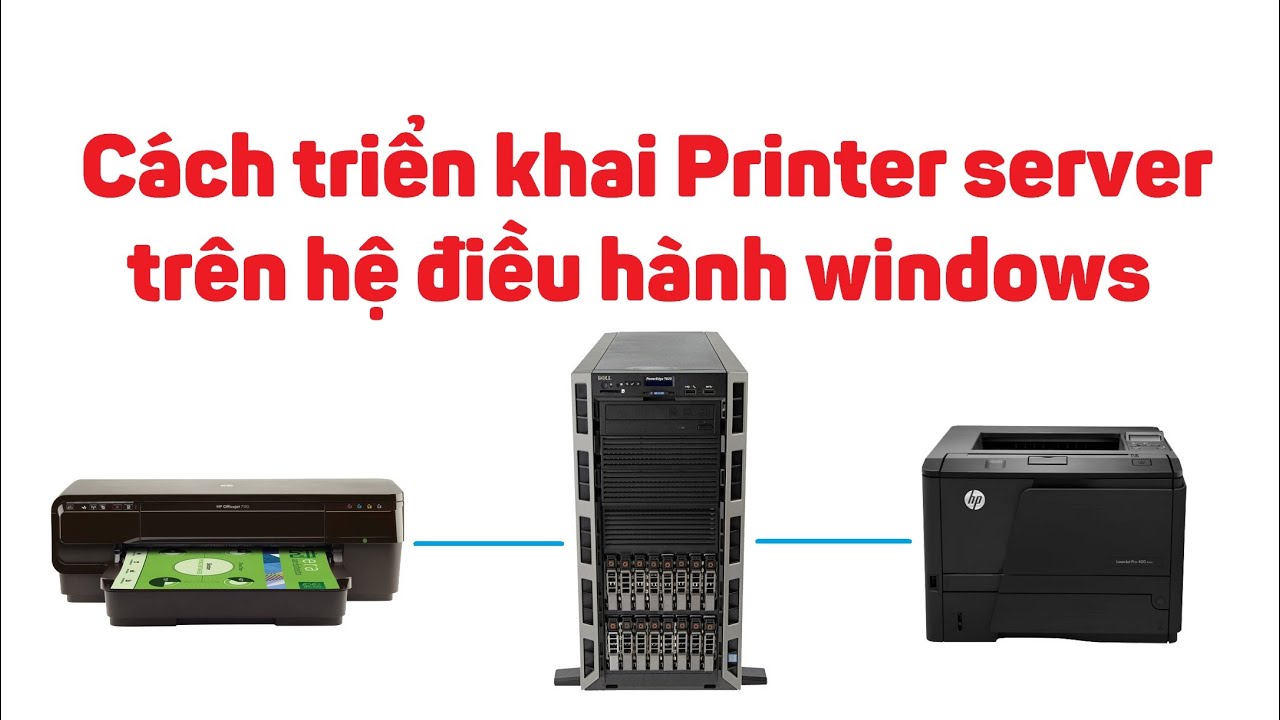 Printer 7 Cách triển khai Printer server trên hệ điều hành windows