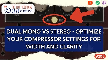 Dual Mono VS Stereo - Optimize Your Compressor Settings For Width And Clarity In Your Mixes