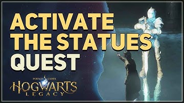Activate the statues Hogwarts Legacy