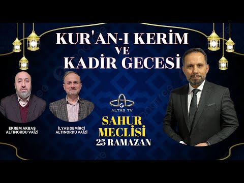 Kur'an-ı Kerim ve Kadir Gecesi I İlyas Demirci & Ekrem Akbaş & Kasım Karaman I Sahur Meclisi 25