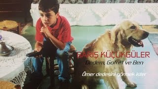 Barış Küçükgüler Dedem Gofret Ve Ben 2001 - Ömer Dedesini Görmek Ister