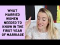 What married women would go back and tell themselves in the first year of marriage.