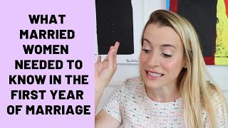 What married women would go back and tell themselves in the first year of marriage.