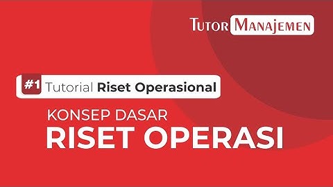 Riset Operasi #1 - Konsep Dasar Riset Operasi | Tutor Manajemen by Gusstiawan Raimanu
