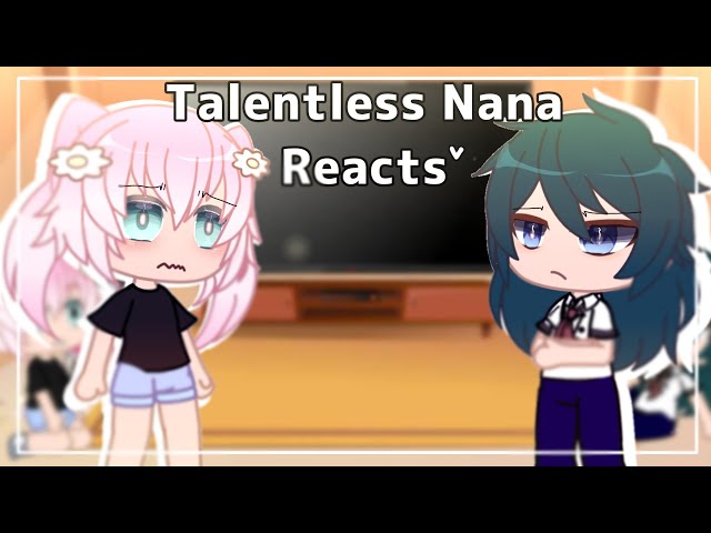 Talentless Nana Reacts |GCRV (Manga Spoilers! ) class=