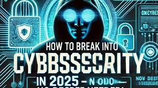 Celebrity ✅ How to Break into Cybersecurity in 2025 (No Degree Needed!) Cyber Security career guide. Net Worth