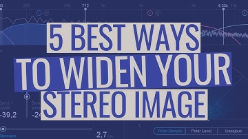 Stereo Imaging: The 5 Best Ways to Widen Your Mix