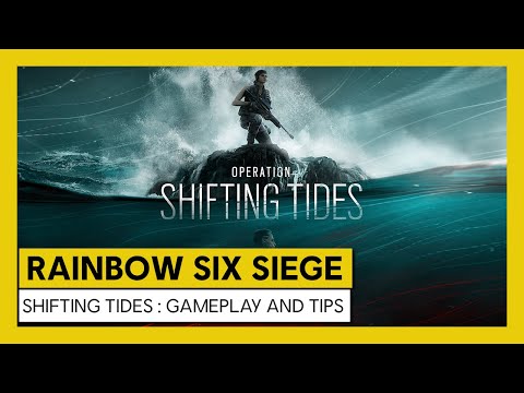 Tom Clancy’s Rainbow Six Siege – Shifting Tides : Gameplay and Tips