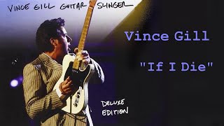 Vince Gill  ~ "If I Die"