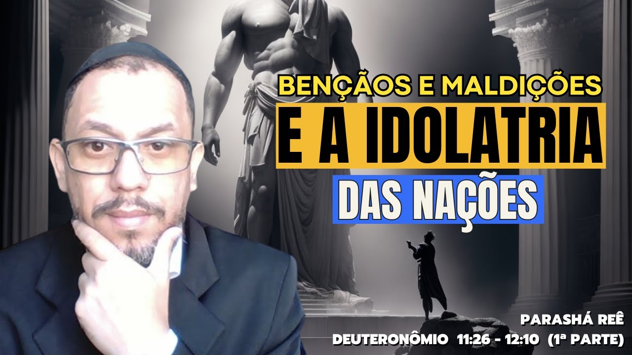 BENÇÃO E MALDIÇÕS E A IDOLATRIA DA NAÇÕES! Deuteronômio 11:26 - 12:10 ...