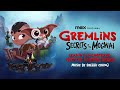 Gremlins: Secrets of the Mogwai Soundtrack | Riley Greene - Sherri Chung | WaterTower