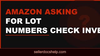 Amazon Asking For Lot Numbers Check Inventory