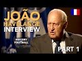 Joo havelange  former fifa president interview  history of football