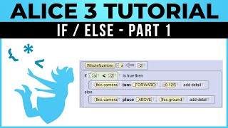 Alice 3 Tutorial - #13 - If-Else Part 1