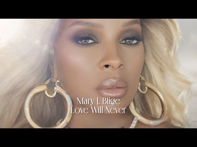 Mary J. Blige - Love Will Never